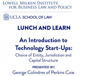 Lowell Milken Institute Lunch and Learn: An Introduction to Technology Start-Ups: Choice of Entity, Jurisdiction, and Capital Structure