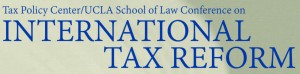 Tax Policy Center/UCLA School of Law Conference on International Tax Reform